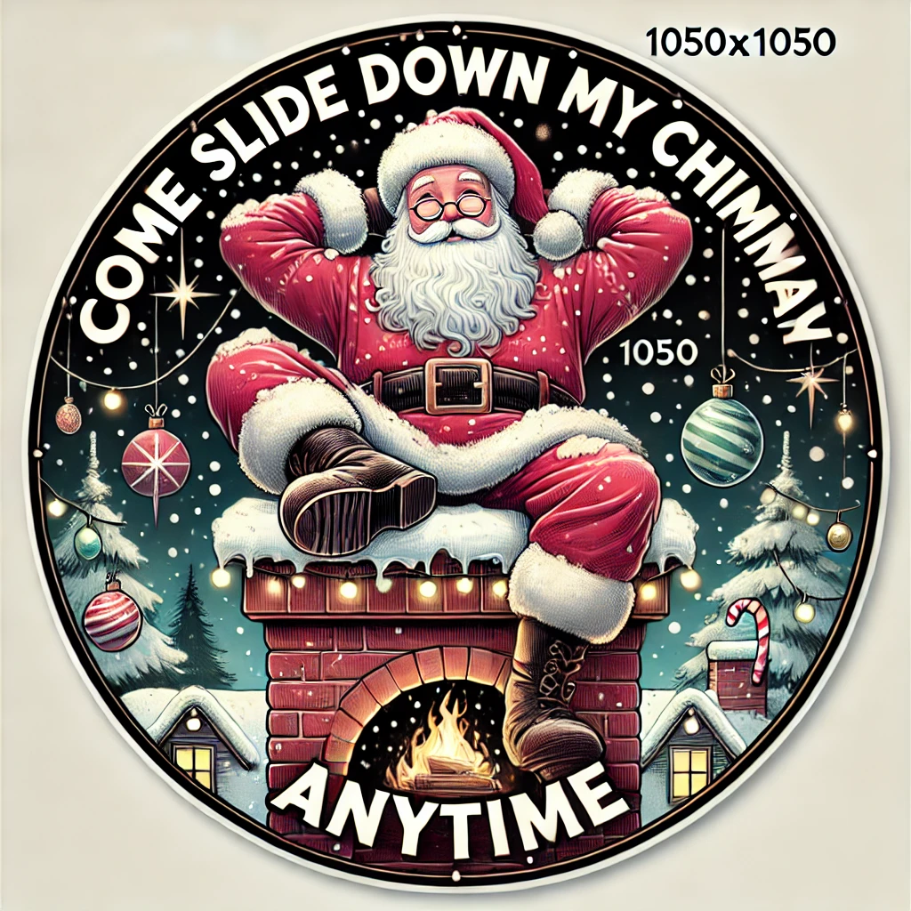 In this 1050x1050 circular ornament design Santa sits casually atop a snowcovered chimney looking relaxed and festive His arms rest behind his head with a confident smile and around him theres a playful scattering of Christmas lights and ornaments The phrase Come Slide Down My Chimney Anytime is written above in bold fun letters giving the scene a cheeky holiday twist The background features twinkling stars soft falling snow and subtle festive details like candy canes and holly The entire design is contained within the circular frame creating a lighthearted whimsical holiday ornament