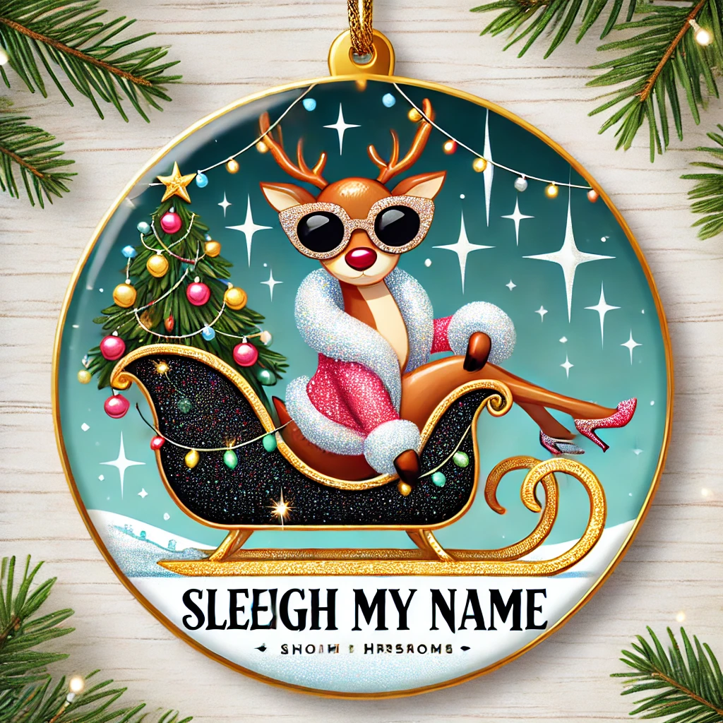 A playful circular ornament design featuring a fashionable reindeer in sunglasses riding a glitzy sleigh decked out with twinkling Christmas lights and garlands The reindeer is confidently posing as the sleigh zooms across a snowy background leaving a trail of glittering stardust The phrase Sleigh my Name is written in stylish festive typography above the scene all contained perfectly within the circular frame