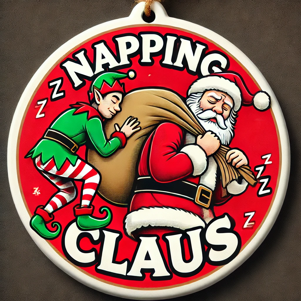A funny circular ornament design featuring Santa caught snoozing while an elf sneaks away with a bag of gifts The phrase Napping Claus is written in bold festive typography above The scene is humorous and playful fully contained within the circular frame