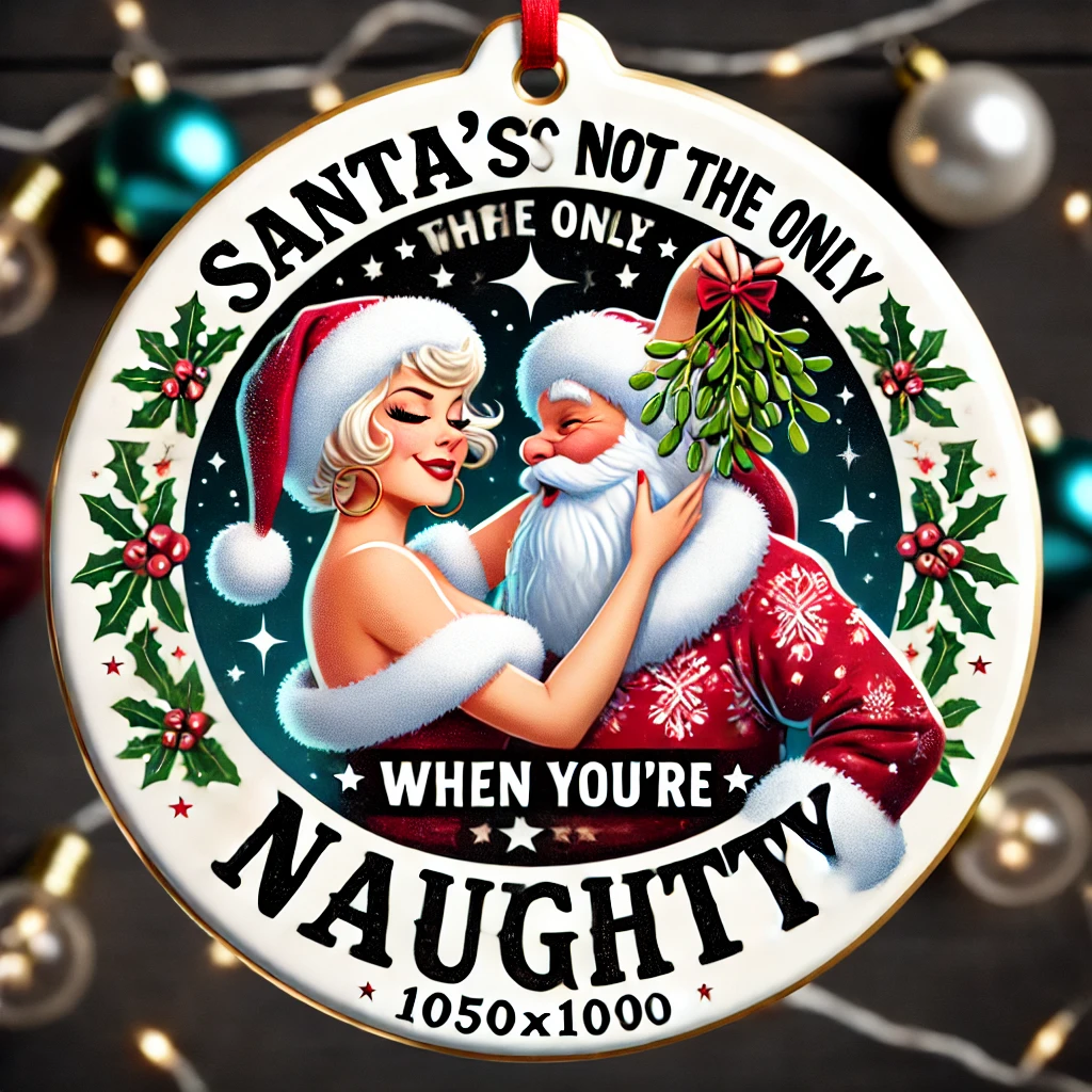 In a playful 1050x1050 circular ornament design Mrs Claus holds mistletoe above Santas head as he blushes and grins mischievously The phrase Santas Not the Only One Who Likes It When Youre Naughty is written in bold flirty letters above them with holiday sparkles adorning the typography The scene is framed with festive Christmas lights ornaments and falling snowflakes keeping everything contained within the circular boundary making for a fun and humorous holiday ornament
